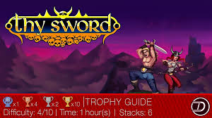 Do not harass, spam, or threaten anyone or any thread. Thy Sword Trophy Guide Dex Exe