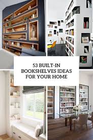 Alternatives such as imaginative, rustic homemade, sophisticated, and also minimalist shelf will certainly include a. 53 Built In Bookshelves Ideas For Your Home Digsdigs