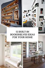There are lots of options for building this type of shelving, from metal to wood you can build wood shelves into units that move anywhere you want. 53 Built In Bookshelves Ideas For Your Home Digsdigs