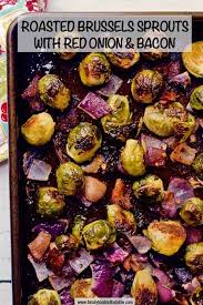 Roasted Brussels Sprouts With Bacon And Red Onion Make For An Easy Sure To Please Side Dish Recipe Brussel Sprouts Roasted Brussel Sprouts Sprouts With Bacon