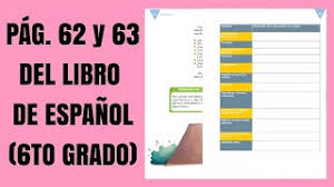 Pag 62 Y 63 Del Libro De Espanol Sexto Grado Youtube