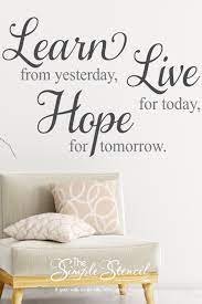 Learn From Yesterday Live For Today Hope For Tomorrow Wall Decal Decor Inspirational Wall Quotes Vinyl Wall Lettering Wall Decor Quotes