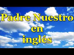 Our father who art in heaven hallowed be thy name thy kingdom come thy will be done on earth pronunciación del padre nuestro en inglés: Padre Nuestro En Ingles De Lento A Rapido Spanish Youtube