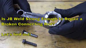 Is Jb Weld Strong Enough To Repair A Broken Connecting Rod Let S Find Out Youtube
