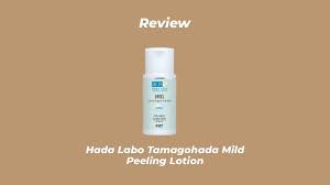 Lotion, milk, cream, serum and mask in one product. Review Hada Labo Tamagohada Mild Peeling Lotion Youtube
