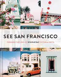 See San Francisco Through The Lens Of Sfgirlbybay Smith Victoria 9781452138206 Amazon Com Books .computers, books, toys, baby, grocery, beauty, kitchen, home, personal care & more on amazon singapore. lens of sfgirlbybay smith victoria