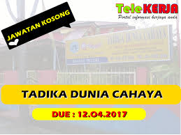 Maybe you would like to learn more about one of these? Cari Kerja Kosong 2017 Jawatan Kosong Di Tadika Dunia Cahaya 12 April 2017