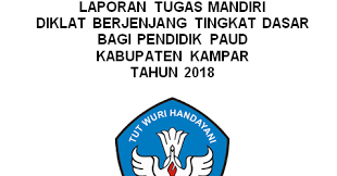 Maybe you would like to learn more about one of these? Contoh Laporan Tugas Mandiri Diklat Lanjut Paud 2018 Kumpulan Contoh Laporan