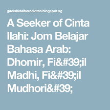 A Seeker Of Cinta Ilahi Jom Belajar Bahasa Arab Dhomir Fi 39 Il Madhi Fi 39 Il Mudhori 39 Learning Arabic