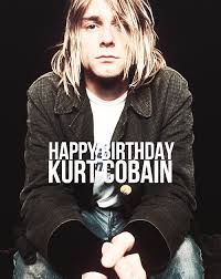 Happy Happy Birthday Kurt We Miss U 02 20 67 Kurt Cobain Nirvana Kurt Music