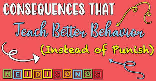 Consequences That Teach Better Behavior Instead Of Punish