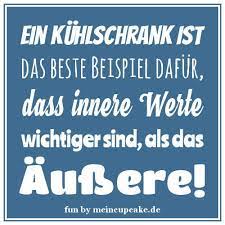 #innere schönheit #innere werte #aussehen #oberflächlichkeit #charakter #wertvoll #urteilen #wahre schönheit #wahre worte #true story #wahrheit #spruch #sprüche. Ein Kuhlschrank Ist Das Beste Beispiel Dafur Dass Innere Werte Wichtiger Sind Als Das Aussere Ein Klobiger Kasten Mit So Wahr Zitate Spruche Freche Spruche