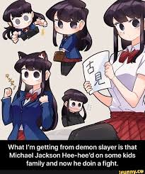 Slayer meme demon slayer i love anime anime guys michael jackson memes arte ninja funny naruto memes cute animal drawings kawaii demon king. What I M Getting From Demon Slayer Is That Michael Jackson Hee Hee D On Some Kids Family And Now He Doin A Fight What I M Getting From Demon Slayer Is That Michael Jackson