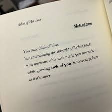 Ashes Of Her Love Sick Of You Love Sick Falling Out Of Love Quotes Love Her