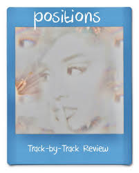 Ariana Grande S Positions Album Track By Track Review Ariana grande is about to release her third album in just over two years. positions album track by track review