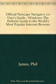 Download and install netscape navigator app for android device for free. Official Netscape Navigator 2 0 User S Guide Windows The Definite Guide To The World S Most Popular Internet Browser James Phil 9781566044158 Amazon Com Books
