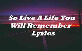 F c my father told me when i was just a child. So Live A Life You Will Remember Lyrics Avicii Lyricsdb