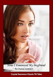 How I Feminized My Boyfriend