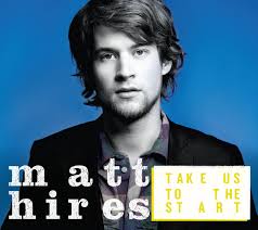 TAKE US TO THE START — MATT HIRES