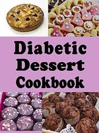 A fun and easy way to eat cleaner, healthier and spend time together. Diabetic Dessert Cookbook Low Sugar And No Sugar Pies Cakes Muffins And Cookies By Laura Sommers