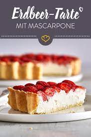 erdbeer mascarpone kuchen mit murbeteig und zitronencreme rezept mascarpone kuchen kuchen und torten rezepte erdbeer mascarpone