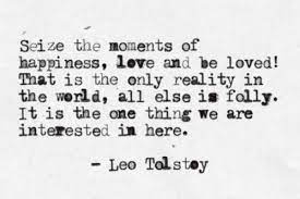 Seize The Moments Of Happiness Typewritten Tumblr Literary Quotes War And Peace Quotes Quotes