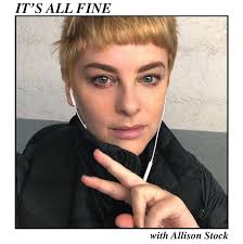 It's All Fine (with Allison Stock) (podcast)
