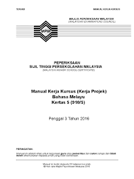 Kerja kursus ini hendaklah dilaksanakan pada penggal 3 mengikut tempoh yang ditetapkan oleh majlis peperiksaan j. Manual Kerja Kursus Bahasa Melayu
