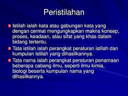 Peristilahan Istilah Ialah Kata Atau Gabungan Kata Yang Dengan Cermat Mengungkapkan Makna Konsep Proses Keadaan Atau Sifat Yang Khas Dalam Bidang Tertentu Ppt Download