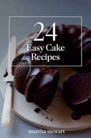 25 Easy Cake Recipes That Every Home Baker Should Master Easy Cake Recipes Cake Recipes Cake Recipe Martha Stewart