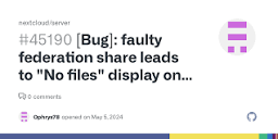 Bug]: faulty federation share leads to "No files" display on Files ...