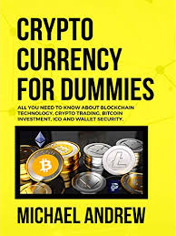 How do you trade bitcoin? Cryptocurrency For Dummies Beginner Guide To Bitcoin Blockchain Technology Cryptocurrency Investing And Secrets To Trade And Make Profits A Z Cryptocurrency Beginner Expert Guide Book 1 Andrew Michael Ebook Amazon Com
