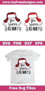 Get ready for the holiday season with these free svg files from some of my favorite crafty people! You Serious Clark Free Svg File You Serious Clark Free Svg Svg