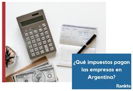 Legislacion argentina de impuestos internos el nacimiento del régimen orgánico de impuesto.ver más. Que Impuestos Paga Una Empresa En Argentina Rankia