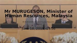 말레이시아 노동법 절차 및 지침. Mr Murugeson Minister Of Human Resources Malaysia International Labour Organization