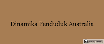 Check spelling or type a new query. Dinamika Penduduk Australia Jumlah Distribusi Dan Komposisinya