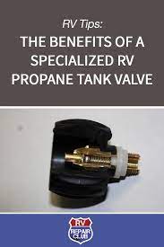 The Benefits Of A Specialized Rv Propane Tank Valve Propane Tank Propane Rv