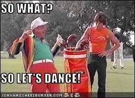 Enjoy the meme 'lets dance' uploaded by darkwolf3006. Caddyshack Its The