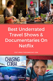 Watch as much as you want, any time you want. 23 Best Underrated Travel Shows Documentaries On Netflix The Gone Goat