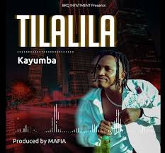 Audio Kayumba Tilalila Download Music Songs Trending Entertainment Songs
