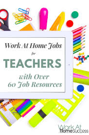 Work At Home Jobs For Teachers With Over 60 Job Resources Work At Home Success Jobs For Teachers Work From Home Jobs Home Jobs
