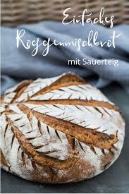 Einfaches Roggenmischbrot Mit Sauerteig Food For The Soul Rezept Sauerteig Brot Selber Backen Rezept Teig