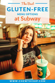 Subway Gluten Free New 2019 Chew This Up Subway Gluten Free Gluten Free Restaurants Gluten Free Travel Food