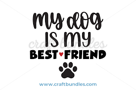 Download My Dog Is My Best Friend Svg Cut File Craftbundles