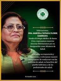 Felicitamos a la Dra. Marcela Tatiana Flores Zambrana, nueva Ministra de  Salud. Desde el Colegio Médico de Santa Cruz, reafirmamos nuestro  compromiso con la salud del país.