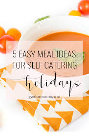 Cheesy green bean casseroles and hearty vegetarian pastas will leave your guests full and content. 5 Easy Meal Ideas For Self Catering Holidays This Mama Style