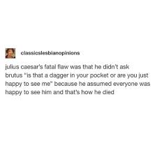 A flatterer's would not, though they do appear/as huge as high olympus. Julius Caesar Powerful Quotes Pretty Words Life Memes