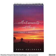 Sunrises Sunsets Quotes Landscape Photos One Page Calendar Zazzle Com In 2020 Sunset Quotes Sunrise Sunset Landscape Photos