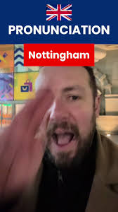 Cómo pronunciar ‘Nottingham’ en acento británico