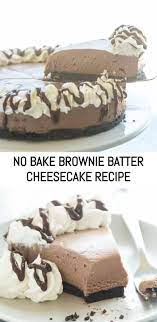This No Bake Brownie Batter Cheesecake Is The No Bake Cheesecake For Chocolate Lovers It S Rich And Fudgy With No O Cheesecake Recipes Baking No Bake Brownies